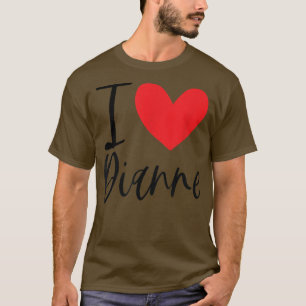 I Love Dianne Name Personalized Girl Woman BFF Fri T-Shirt