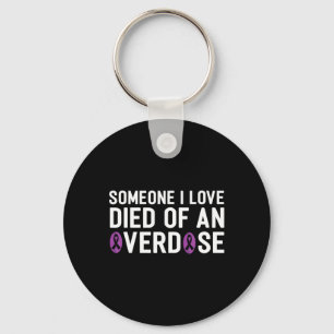 I Love Died Of An Overdose End Addiction Awareness Keychain