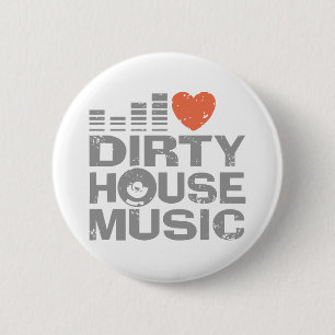 I Love Dirty House Music 2 Inch Round Button