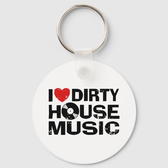 I Love Dirty House Music Keychain (Front)