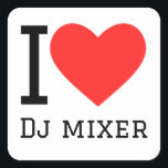 I love dj mixer square sticker<br><div class="desc">I love dj mixer ,  for tech lovers</div>
