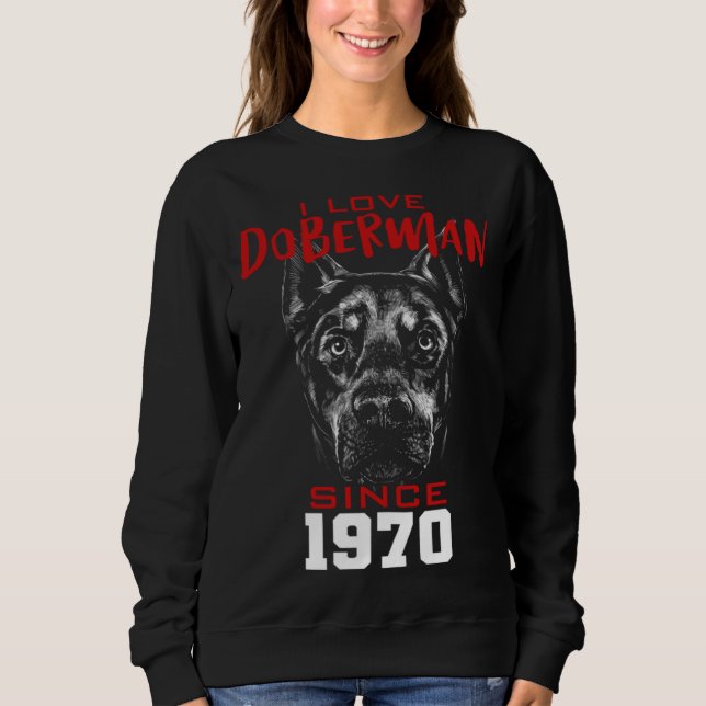 I love doberman since 1970 sweatshirt (Front)