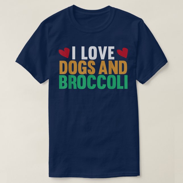 I Love Dogs And Broccoli Funny Vegetarian Broccoli T-Shirt (Design Front)