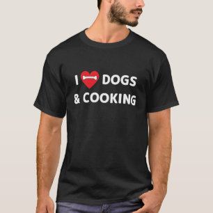 I Love Dogs And Cooking Dog  Kitchen Gear Cook T-Shirt