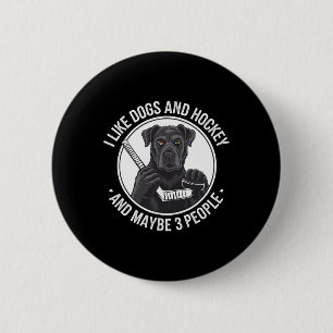 I Love Dogs And Hockey And, Maybe 3 People 2 Inch Round Button