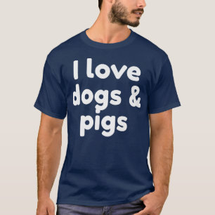 I Love Dogs And Pigs Premium2992 T-Shirt