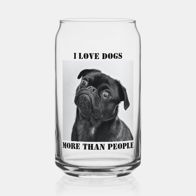 I Love Dogs More Than People Funny Can Glass (Front)