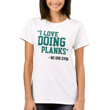 I LOVE DOING PLANKS - NO ONE EVER