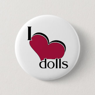 I Love Dolls 2 Inch Round Button