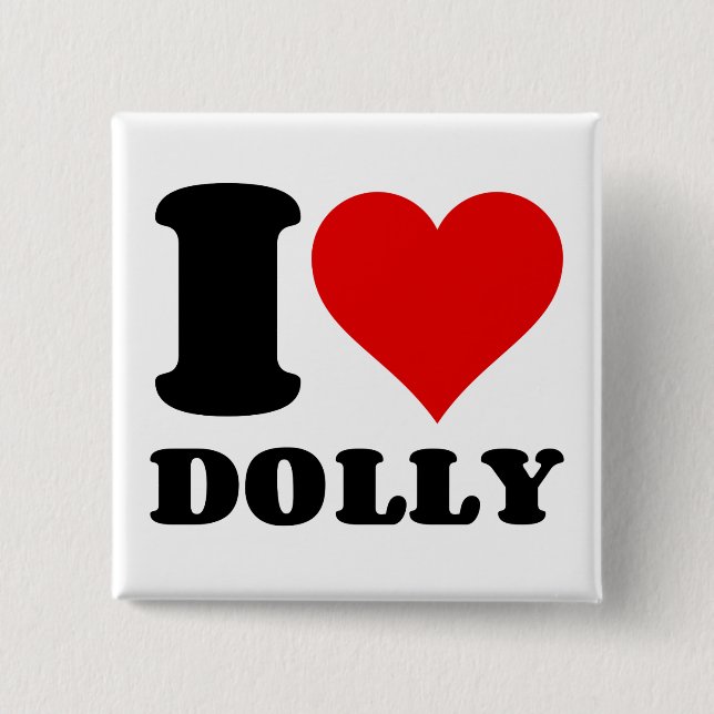 I LOVE DOLLY 2 INCH SQUARE BUTTON (Front)