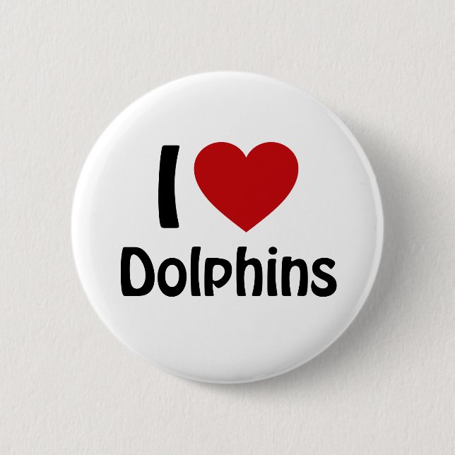 I love Dolphins 2 Inch Round Button (Front)