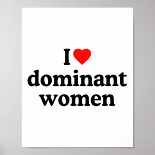 I Love Dominant Women Shirt - I Heart Dominant Wom Poster