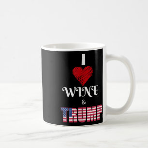 I Love Donald Trump And Wine Pro Trump Supporter P Coffee Mug