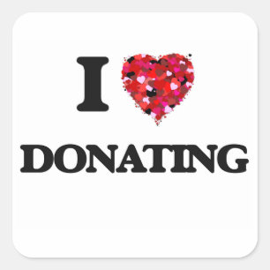 I love Donating Square Sticker