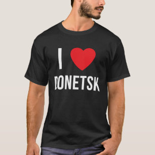 I LOVE DONETSK T-Shirt