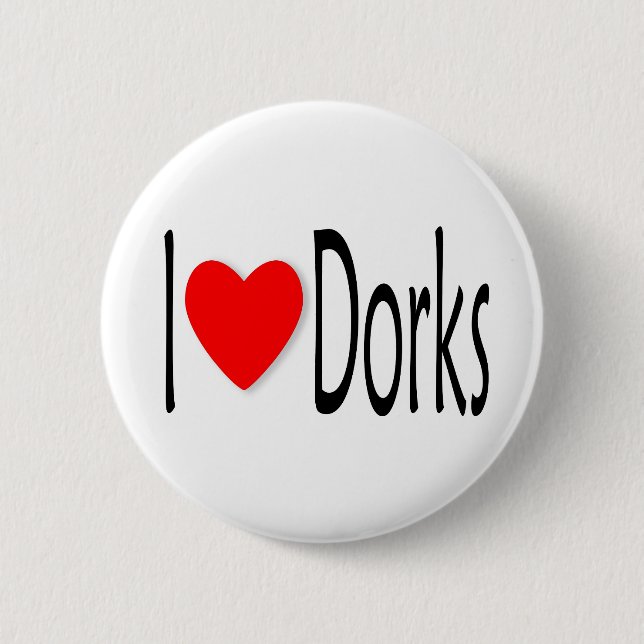 I Love Dorks 2 Inch Round Button (Front)