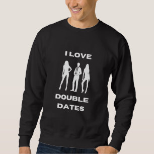 I love double dates swinger sweatshirt