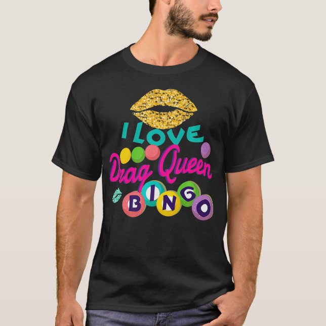 I Love Drag Queen Bingo Funny  Women Player Gift T-Shirt (Front)