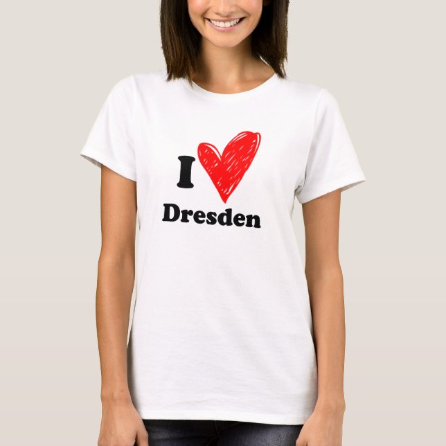 I love Dresden T-Shirt (Front)