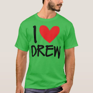I Love Drew Name Personalized Men Guy BFF Friend H T-Shirt