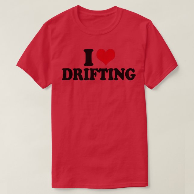 I Love Drifting T-Shirt (Design Front)