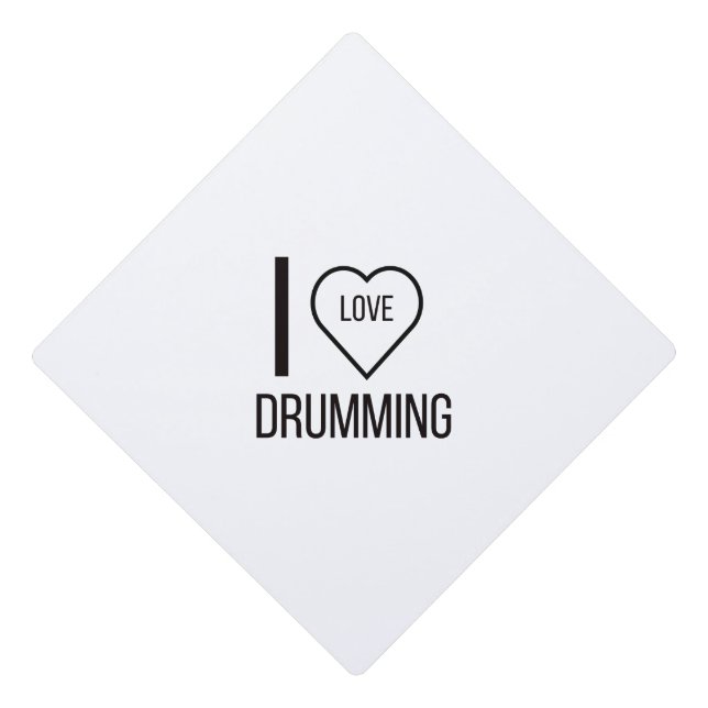 I LOVE DRUMMING GRADUATION CAP TOPPER (Front)