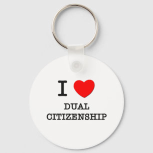 I Love Dual Citizenship Keychain