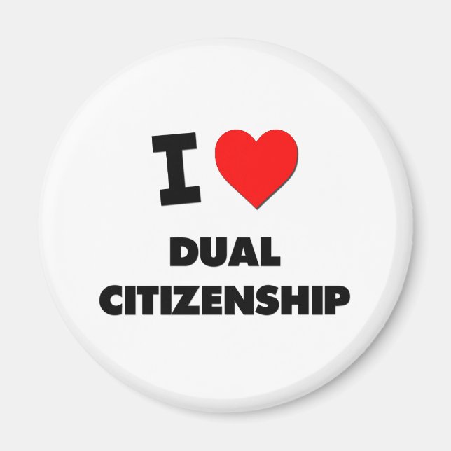 I Love Dual Citizenship Magnet (Front)
