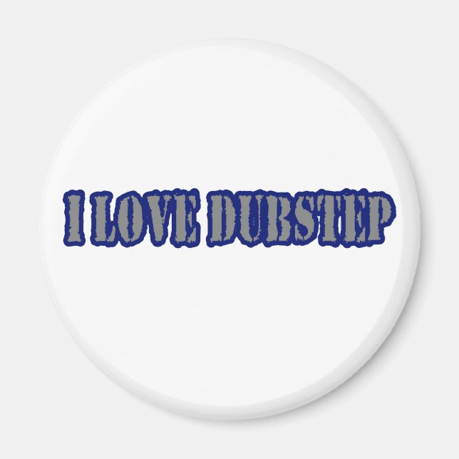 I LOVE DUBSTEP MAGNET (Front)