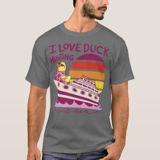 I Love Duck Hunting at Sea Cruise Funny T-Shirt