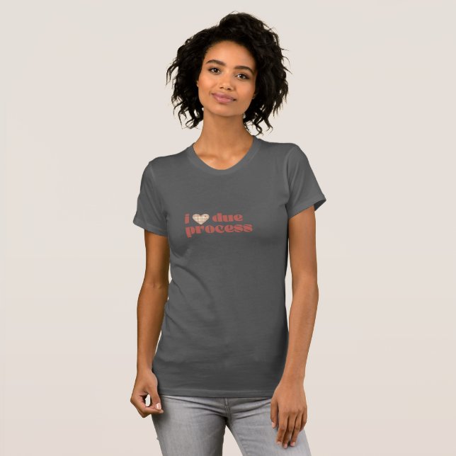 I love due process heather grey T-Shirt (Front Full)