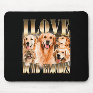 I Love Dumb Blondes Funny Meme Dog Lover  Mouse Pad