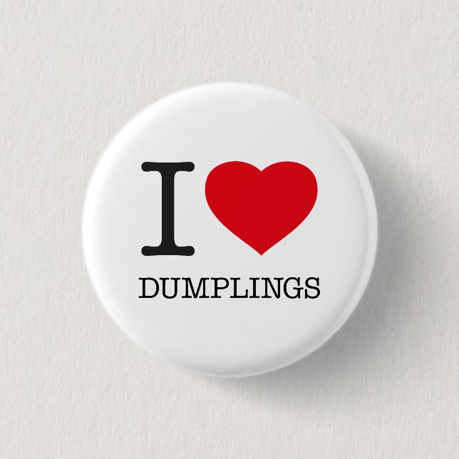 I LOVE DUMPLINGS 1 INCH ROUND BUTTON (Front)