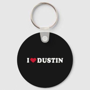 I LOVE DUSTIN KEYCHAIN