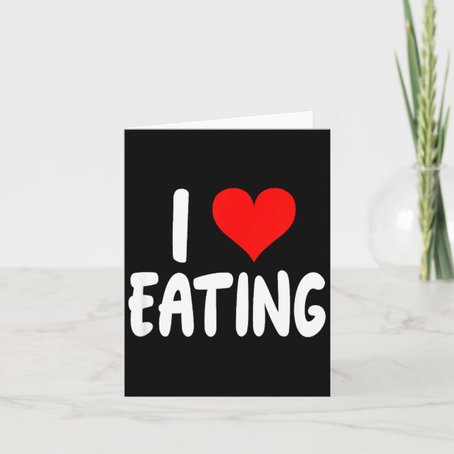 I Love Eating Food - Heart -  Card (Front)