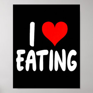 I Love Eating Food - Heart -  Poster