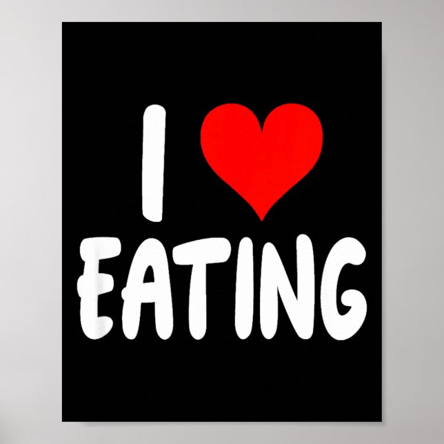 I Love Eating Food - Heart -  Poster (Front)