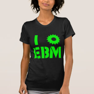 I LOVE EBM Green T-Shirt