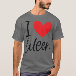 I Love Eileen Name Personalized Girl Woman Bff Fri T-Shirt