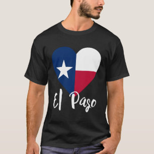 I Love El Paso Texas Tx Flag Lonestar Heart For Ch T-Shirt