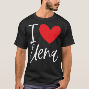 I Love Elena Name Personalized Girl Woman BFF Frie T-Shirt