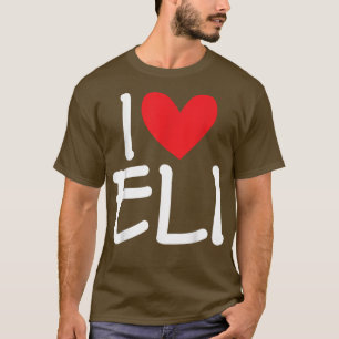 I Love Eli Name Heart Personalized Men Guy BFF Fri T-Shirt