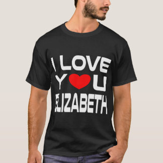 I Love Elizabeth Red Heart Design To Say Honey I L T-Shirt