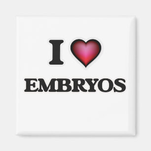 I love EMBRYOS Magnet