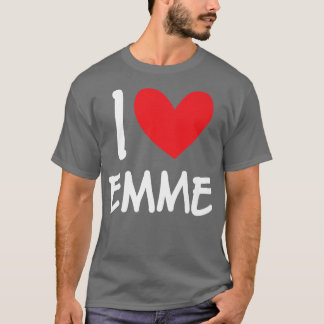 I Love Emme Name Personalized Girl Woman Bff Frien T-Shirt