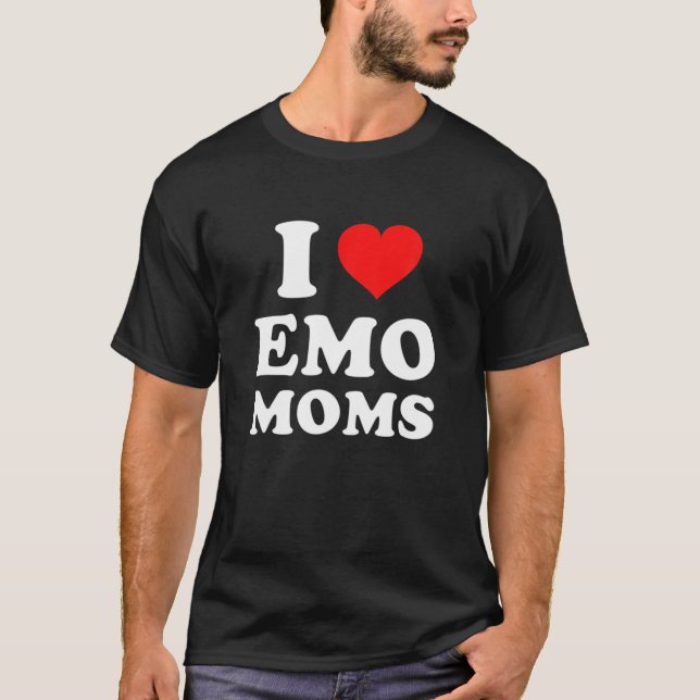 I Love Emo Moms T-Shirt (Front)