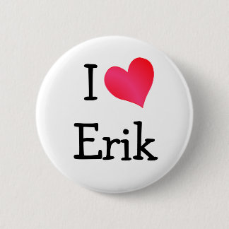 I Love Erik 2 Inch Round Button