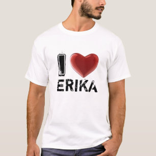 I LOVE ERIKA T-Shirt