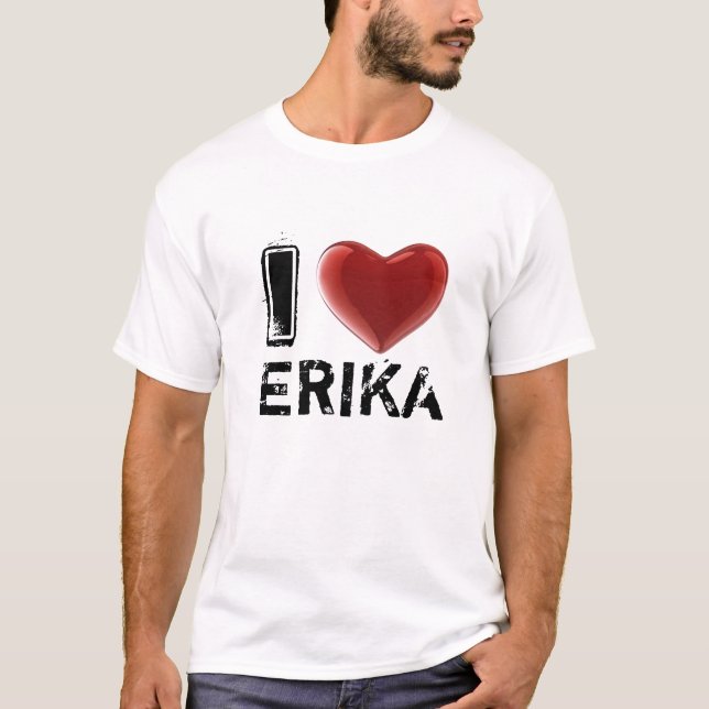 I LOVE ERIKA T-Shirt (Front)