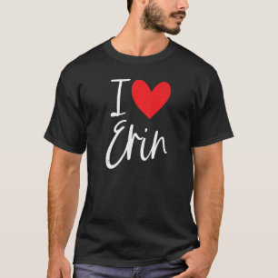 I Love Erin Name Personalized Girl Woman Bff Frien T-Shirt